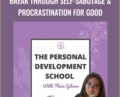 Personal Development School-Break Through Self-Sabotage and Procrastination For Good – Thais Gibson