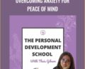 Personal Development School-Overcoming Anxiety for Peace of Mind – Thais Gibson