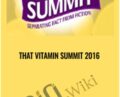 That Vitamin Summit 2016 – Andrew Saul