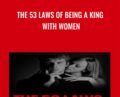 The 53 Laws Of Being A King With Women – Greg Greenway