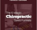 The 6 Magic Chiropractic Funnels Platinum – Ben Adkins