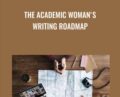 The Academic Womans Writing Roadmap – Cathy Mazak