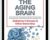 The Aging Brain: Assessments, Treatments and Interventions for Alzheimers Disease and Other Dementias – ROY D. STEINBERG, PhD