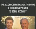 The Alcoholism and Addiction Cure: A Holistic Approach to Total Recovery – Chris Prentiss