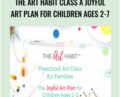 The Art Habit Class A Joyful Art Plan for Children Ages 2-7 – Tinker Lab
