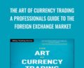 The Art of Currency Trading: A Professionals Guide to the Foreign Exchange Market – Brent Donnelly
