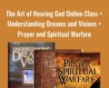 The Art of Hearing God Online Class +Understanding Dreams and Visions +Prayer and Spiritual Warfare – Streams Ministries