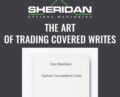 The Art of Trading Covered Writes – Dan Sheridan