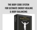The Body Code System for Ultimate Energy Healing & Body Balancing – Bradley Nelson