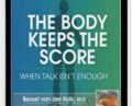 The Body Keeps the Score: When Talk Isnt Enough – Bessel van der Kolk