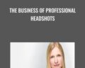The Business of Professional Headshots – Gary Hughes