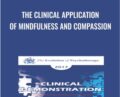The Clinical Application of Mindfulness and Compassion – Jack Kornfield