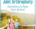 The Clinicians Go-To Guide for Joint Arthroplasty: Geriatrics is Now Geri-Active! – John W. OHalloran