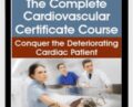The Complete Cardiovascular Certificate Course: Conquer the Deteriorating Cardiac Patient – Cheryl Herrmann