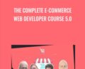 The Complete E-Commerce Web Developer Course 5.0 – Syed Raza and Others