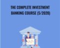 The Complete Investment Banking Course (5/2020) – 365 Careers