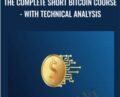 The Complete Short Bitcoin Course -With Technical Analysis – Saad Tariq Hameed
