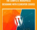 The Complete WordPress Designing with Elementor Course – Various Authors