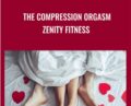 The Compression Orgasm – Zenity Fitness