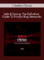 Charles Floate – Safe & Strong: The Definitive Guide To Private Blog Networks