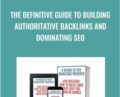 The Definitive Guide to Building Authoritative Backlinks and Dominating SEO – Tommy McDonald
