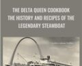 The Delta Queen Cookbook: The History and Recipes of the Legendary Steamboat – Cynthia Lejeune Nobles
