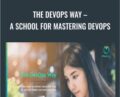 The DevOps Way-A School for Mastering DevOps – Barry Chandler