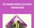 The Diamond Goddess Activation Transmissions – Jacqueline Joy