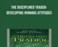 The Disciplined Trader: Developing Winning Attitudes – Mark Douglas