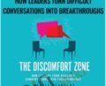 The Discomfort Zone: How Leaders Turn Difficult Conversations Into Breakthroughs – Marcia Reynolds