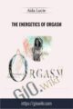 The Energetics of Orgasm – Aida Lucie