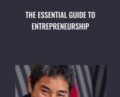 The Essential Guide to Entrepreneurship – Guy Kawasaki