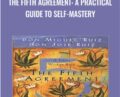 The Fifth Agreement: A Practical Guide to Self-Mastery – Don Miguel Ruiz