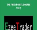 The Finer points Course 2012 – Ezeetrader