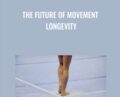 The Future of Movement Longevity – Dr Emily Splichal