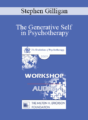 [Audio] EP09 Workshop 32 – The Generative Self in Psychotherapy: How Higher States of Consciousness Can Be Used for Transformational Change – Stephen Gilligan, PhD