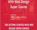 The Getting Started With Web Design Super Course – Fox Web School