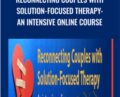Reconnecting Couples with Solution-Focused Therapy: An intensive Online Course – Elliott Connie and Linda Metcalf