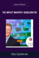 The Impact Mastery Accelerator – James Hilliard
