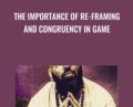 The Importance of Re-Framing and Congruency in Game – Arash Dibazar
