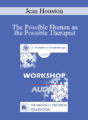 [Audio] EP09 Workshop 42 – The Possible Human as the Possible Therapist – Jean Houston, PhD