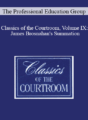 The Professional Education Group – Classics of the Courtroom, Volume IX: James Brosnahan’s Summation