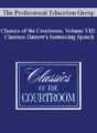 The Professional Education Group – Classics of the Courtroom, Volume VIII: Clarence Darrow’s Sentencing Speech