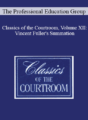 The Professional Education Group – Classics of the Courtroom, Volume XII: Vincent Fuller’s Summation
