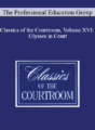 The Professional Education Group – Classics of the Courtroom, Volume XVI: Ulysses in Court