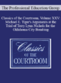 The Professional Education Group – Classics of the Courtroom, Volume XXV: Michael E. Tigar’s Arguments at the Trial of Terry Lynn Nichols for the Oklahoma City Bombing
