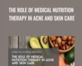 The Role of Medical Nutrition Therapy in Acne and Skin Care – Meg Hagar