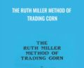 The Ruth Miller Method of Trading Corn – Ruth Miller and Larry Pesavento