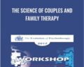 The Science of Couples and Family Therapy – John Gottman and Others