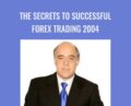 The Secrets to Successful Forex Trading 2004 – Abe Cofnas